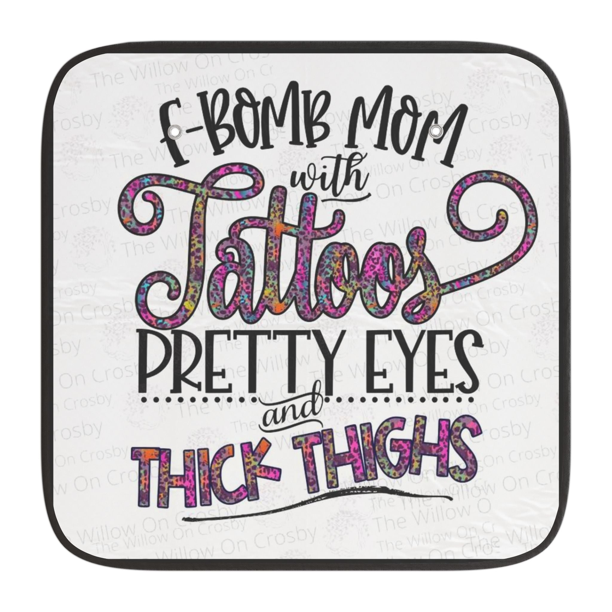 Car Sun Shade — "Bomb Mom with Tattoos, Pretty Eyes and Thick Thighs"