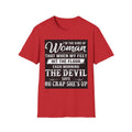 Funny "I'm the Kind of Woman...The Devil Says Oh Crap She's Up" T-Shirt