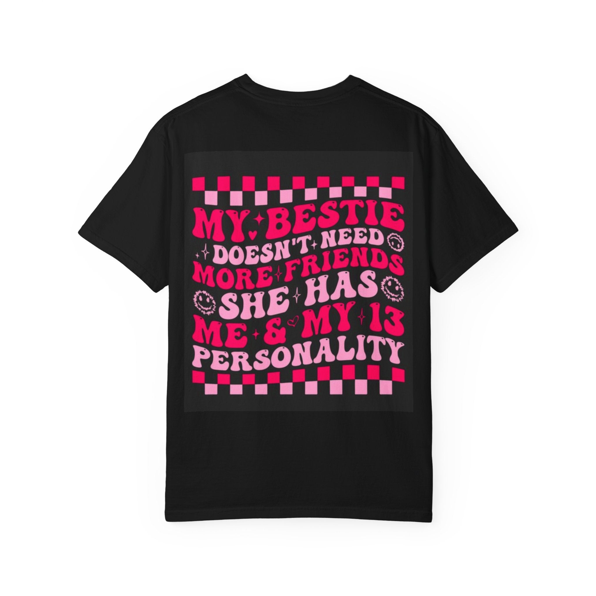 Graphic T-Shirt — “My Bestie Doesn’t Need More Friends She Has Me & My 13 Personality” Retro Checkerboard Design