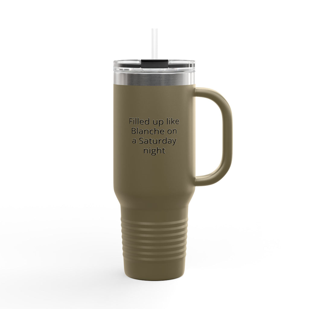 40oz Insulated Travel Mug — "Filled up like Blanche on a Saturday night" Funny Southern Comfort Tumbler