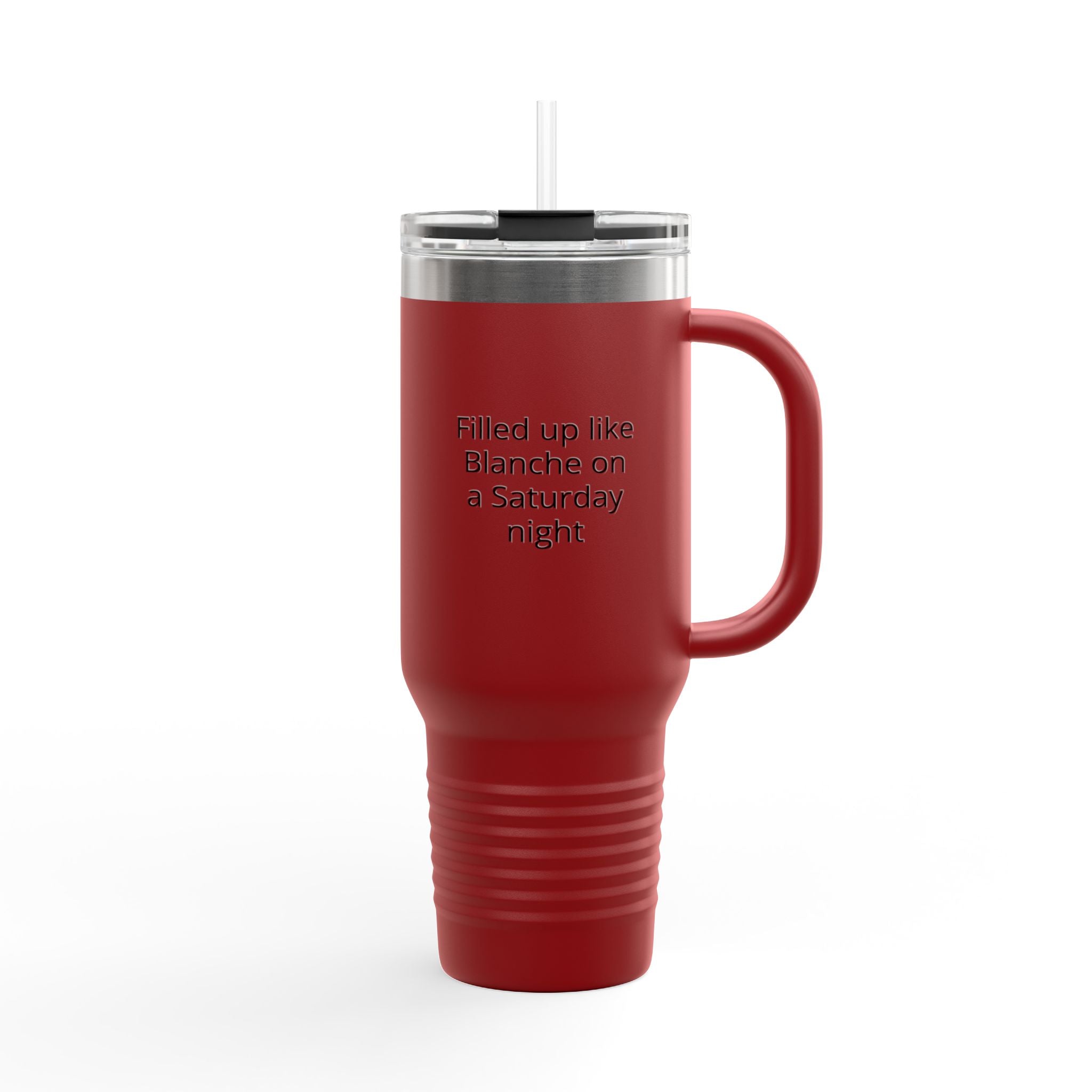 40oz Insulated Travel Mug — "Filled up like Blanche on a Saturday night" Funny Southern Comfort Tumbler